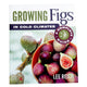 Book cover of 'Growing Figs in Cold Climates' by Lee Reich with figs and a bowl on a white background.